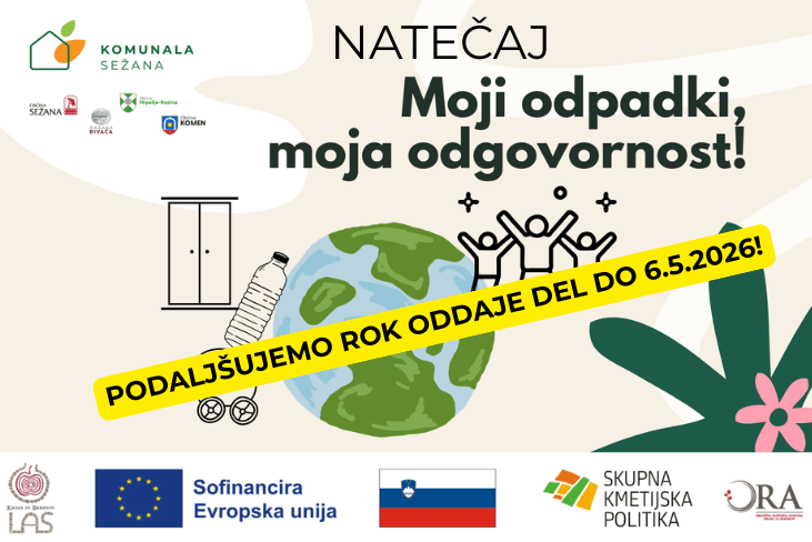 NATECAJ MOJI ODPADKI MOJA ODGOVORNOST BRKINI IN KRAS NAS OKRA PODALJSUJEMO ROK ODDAJE DEL DO 6.5.2026 1